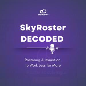 SkyRoster Decoded: Rostering Automation to Work Less for More