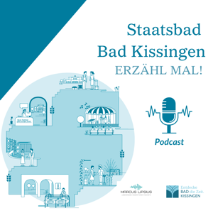 Staatsbad Bad Kissingen, erzähl mal!