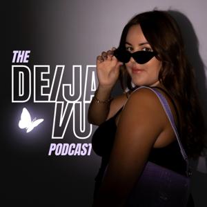 The Deija Vu Podcast