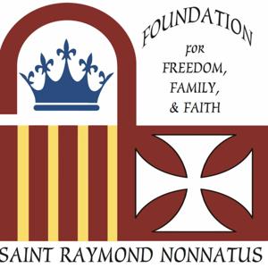 Saint Raymond Nonnatus Foundation For Freedom, Family, & Faith