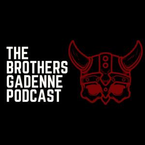 The Brothers Gadenne Podcast
