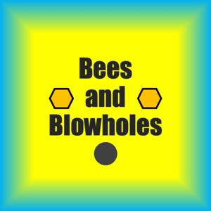 Bees and Blowholes