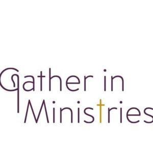 Gather In Ministries Podcast