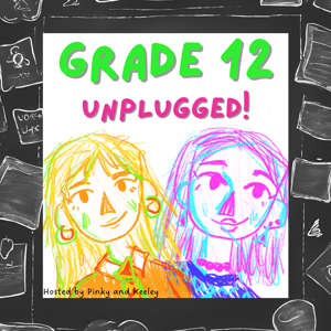 GRADE 12: UNPLUGGED!