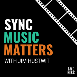 Sync Music Matters Podcast by Jim Hustwit - Larp Music