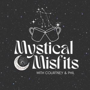 Mystical Misfits with Courtney and Phil