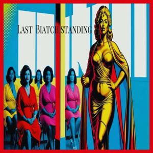 Last Biatch Standing