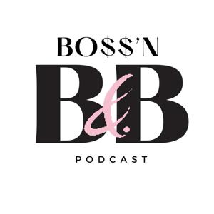 BO$$’N BIZ & BEAUTY Podcast