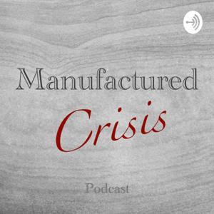 Manufactured Crisis podcast