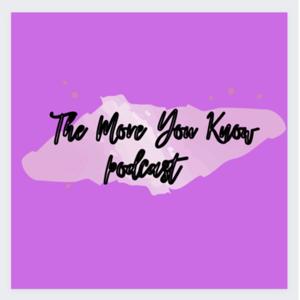 The More You Know Podcast