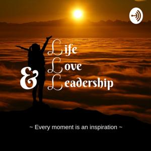 Life, Love & Leadership