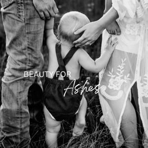 Beauty For Ashes