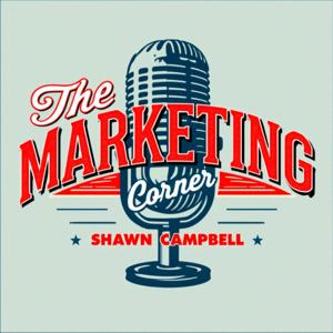 The Marketing Corner with Shawn Campbell