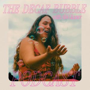 the decaf bubble podcast