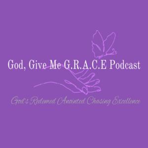 God, Give Me G.R.A.C.E. Podcast