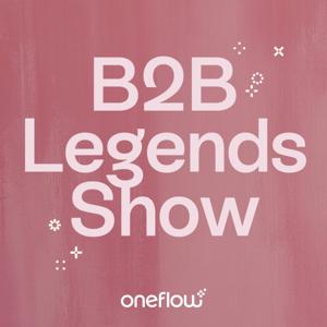 B2B Legends Show - By Oneflow