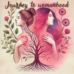 Journey to Womanhood: The Stories We Wish We Knew