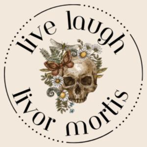 Live Laugh Livor Mortis