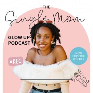 The Single Mom Glow Up with Bribri