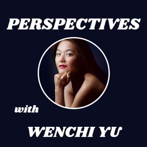Perspectives with Wenchi Yu