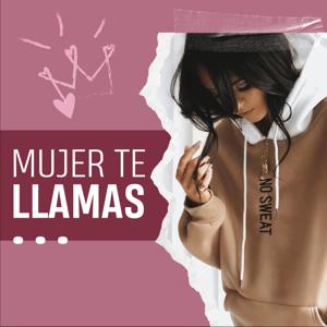 MUJER TE LLAMAS...