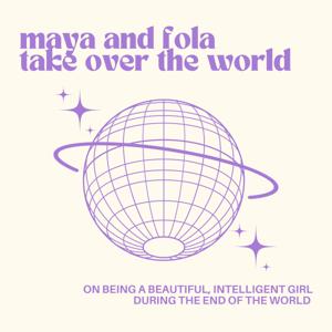 maya and fola take over the world