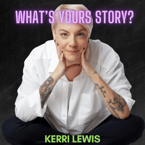 What's Your Story with Kerri Lewis