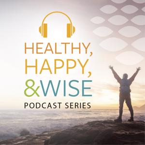 Healthy, Happy, and Wise Podcast Series