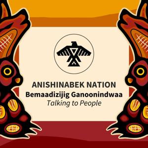 Bemaadizijig Ganoonindwaa: Talking to People