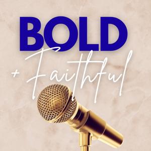 The Bold + Faithful Podcast