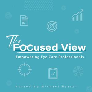 The Focused View: Empowering Eye Care Professionals