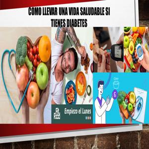 COMO LLEVAR UNA VIDA SALUDABLE SI TIENES DIABETES