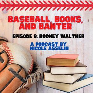 Baseball, Books, and Banter: A Podcast by Nicole Asselin