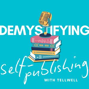 Demystifying Self-Publishing with Tellwell by Tellwell Publishing