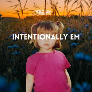 Intentionally Em