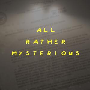 All Rather Mysterious