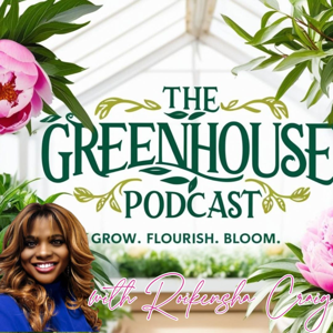 The Greenhouse: Cultivating Wholeness in Every Season of Life. #wholewomanjourney