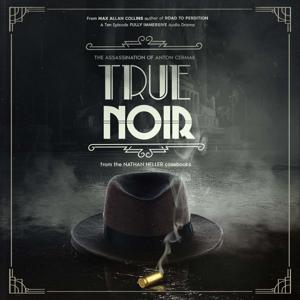 TRUE NOIR: The Assassination of Anton Cermak