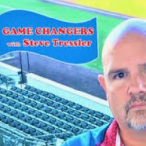 GAME CHANGERS with Steve Tressler