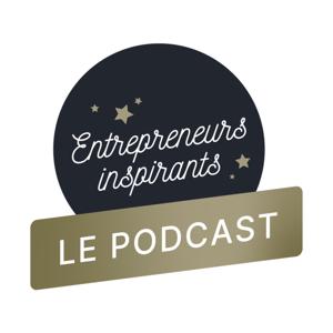 Le podcast des entrepreneurs inspirants