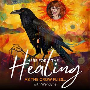 Here For The Healing As The Crow Flies