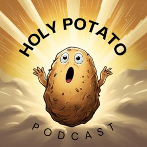 Holy Potato Podcast