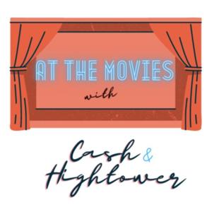 At the Movies with Cash & Hightower