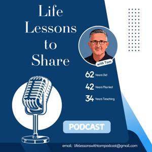 "Life Lessons to Share" with Tom