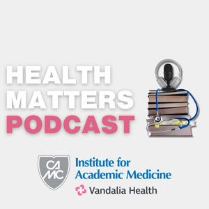 CAMC Institute for Academic Medicine: Health Matters