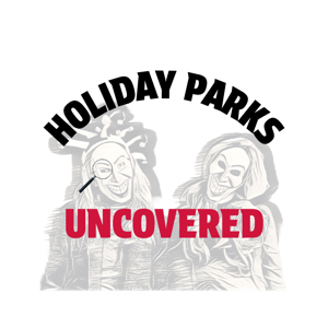 Holiday Parks Uncovered - The Podcast
