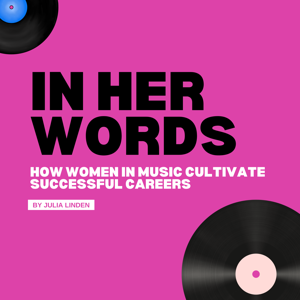 In Her Words: How Women in Music Cultivate Successful Careers