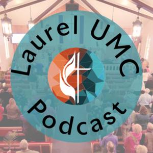 Laurel United Methodist Church Sermon Podcast