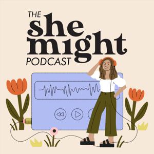 The She Might Podcast