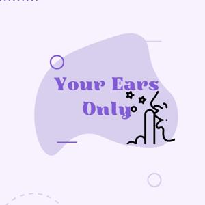Your Ears Only